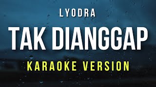 Download lagu Tak Dianggap - Lyodra (Karaoke) mp3 Download lagu Tak Dianggap - Lyodra (Karaoke) mp3