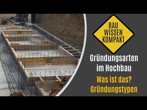 Gründungsarten im Hochbau - Was ist das? / Gründungstypen - KOMPAKT ERKLÄRT