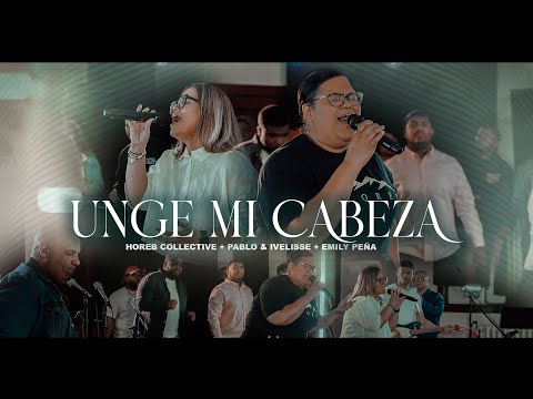 Unge mi Cabeza - Horeb Collective + Pablo & Ivelisse + Emily Peña [LIVE]