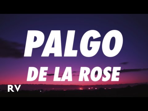 De La Rose - Palgo (Letra/Lyrics)