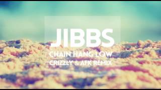 [1 Hour] Jibbs - Chain Hang Low - Crizzly &amp; AFK Remix