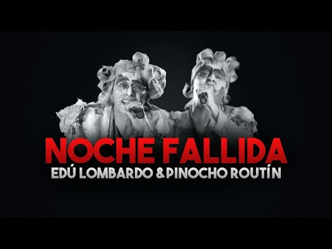 Edú Lombardo y Pablo Routín - Noche Fallida