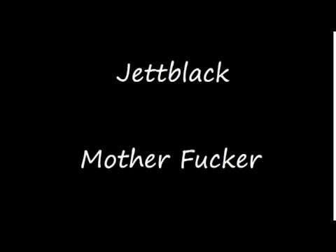 Jettblack - Mother Fucker