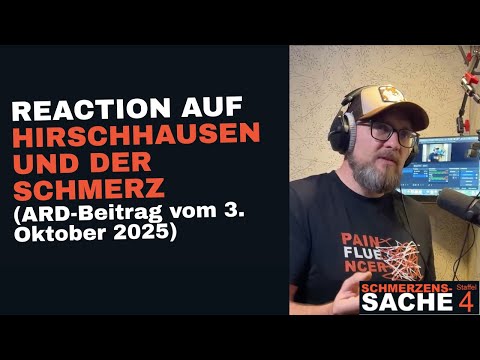 Reaction auf HIRSCHHAUSEN UND DER SCHMERZ (ARD-Beitrag vom 3.10.25) | SCHMERZENSSACHE-Podcast [S4E8]
