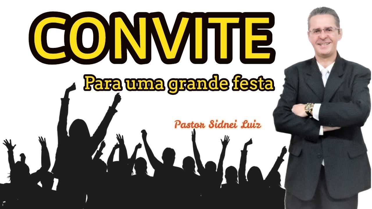 CONVITE PARA FESTA -  PARÁBOLA DO BANQUETE - PREGAÇÃO -  PASTOR SIDNEI LUIZ