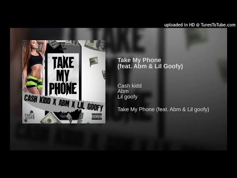 Cash Kidd - Take My Phone (Feat. ABM & Lil_Goofy)