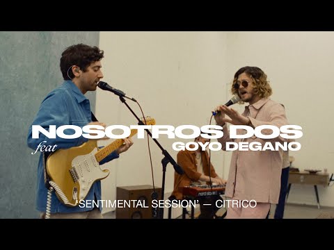 Cítrico - Nosotros Dos ft. Goyo Degano - Sentimental Session Live