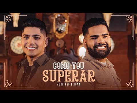 Jonathan e Adam - Como Vou Superar (Clipe Oficial)
