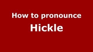 How to pronounce Hickle