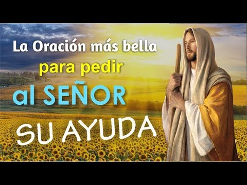 THE MOST BEAUTIFUL PRAYER TO ASK THE LORD FOR HIS HELP