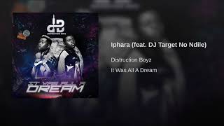 Distruction Boyz - Iphara ft Dj Target no Ndile (Official Audio)