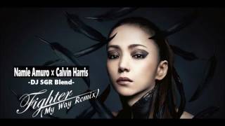 【再UP】Namie Amuro × Calvin Harris - Fighter (My Way Remix) - DJ SGR Blend