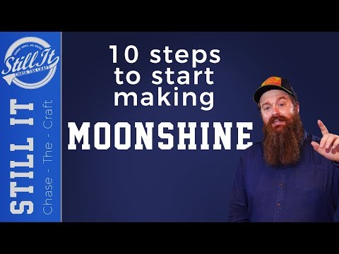 How To Start Making Moonshine : 10 Steps Of Chasing The Craft