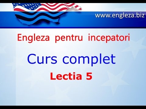 Curs de Limba Engleza Incepatori Complet Lectia 5