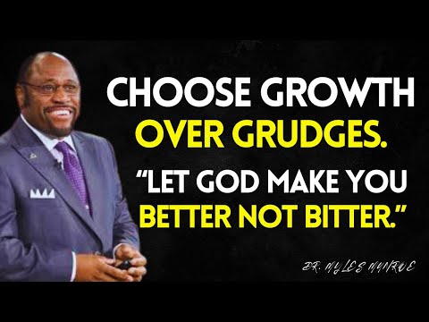Let God Make You Better NOT Bitter | Myles Munroe Best Video