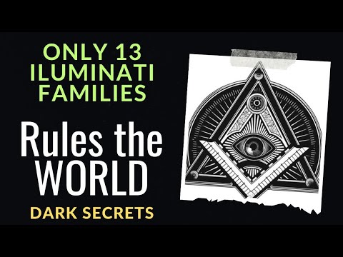 These 13 Families Rules the world : Illuminati Dark Secrets