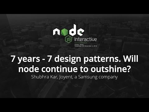 7 years - 7 design patterns. Will node continue to outshine? by Shubhra Kar, Joyent