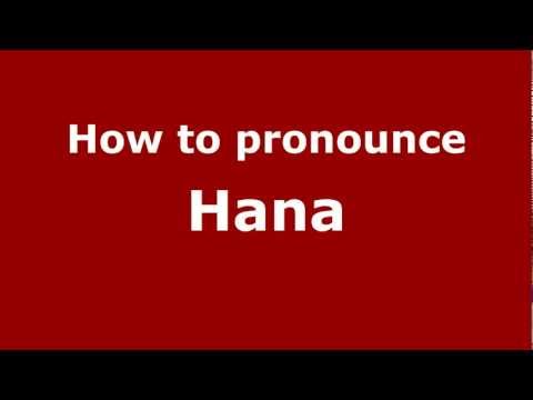 How to pronounce Hana