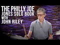 The Philly Joe Jones Solo Book with John Riley