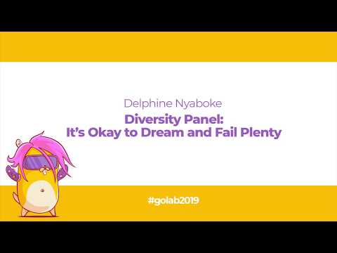 GoLab 2019 - Delphine Nyaboke - Diversity Panel: It’s Okay to Dream and Fail Plenty