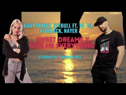 Eurythmics x Pitbull ft.Ne-Yo,Afrojack,Nayer-SweetDreams x GiveMeEverything (Sterbinszky&MYNEA Rmx)
