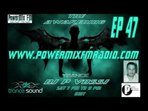 DJ P VOSSI AWAKENING EP 47  ON POWERMIX FM RADIO podcast with dj p vossi 19 - 5 - 2012