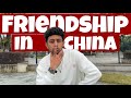 Reality about Friendship in China | Study in China for Pakistani Indian students | China 🇨🇳
