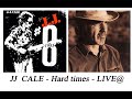 JJ CALE - Hard times - LIVE@
