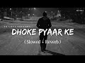 Dhoke Pyaar Ke - Lofi (Slowed + Reverb) | B Praak | SR Lofi