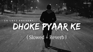 Download lagu Dhoke Pyaar Ke - Lofi (Slowed   Reverb) | B Praak | SR Lofi mp3
