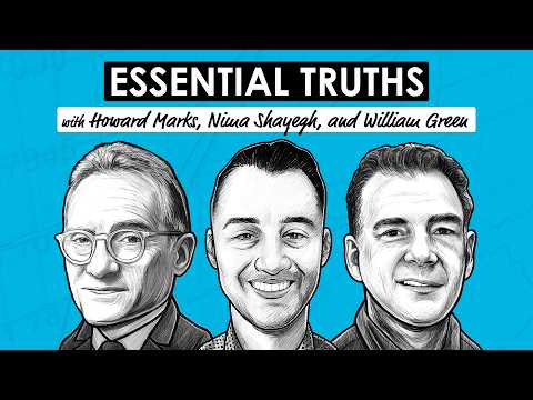 Essential Truths w/ Howard Marks, Nima Shayegh & William Green (RWH066)