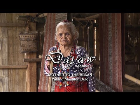 Dayaw Season 7 Episode 5: Mother To The Blaan (Gamaba Fu Yabing Dulo)