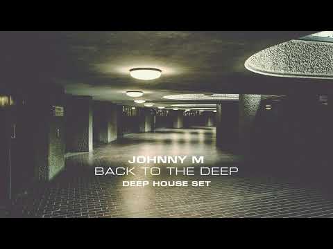 Johnny M - Back To The Deep | Deep House Set