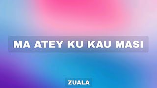 Download lagu ZUALA - MA ATEY KU KAU MASI (COVER) mp3