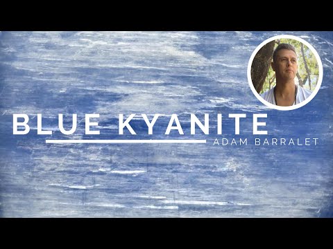 Blue Kyanite - The Crystal of Natural Balance