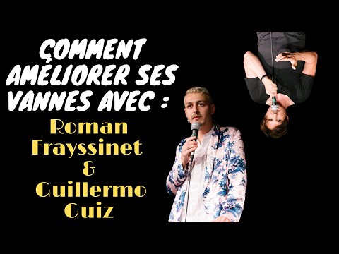 Comment améliorer ses vannes avec : Roman Frayssinet & Guillermo guiz