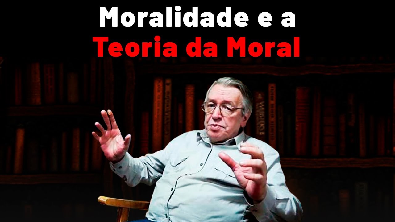 Teoria da Moral e a Moralidade - Olavo de Carvalho