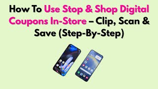 How To Use Stop & Shop Digital Coupons In-Store – Clip, Scan & Save (Step-By-Step)