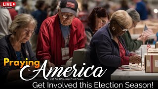 PFL-Getting Involved this Election Season - Praying for America, July 21, 2023