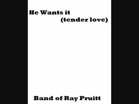 Band of Ray Pruitt - He wants it (tender love)