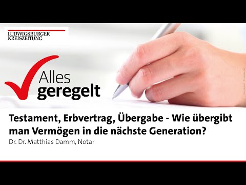 Testament, Erbvertrag, Übergabe | Alles Geregelt 2021