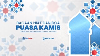 Bacaan Niat Puasa Sunnah Kamis, Dilengkapi Tulisan Arab & Latin Serta Keutamaannya