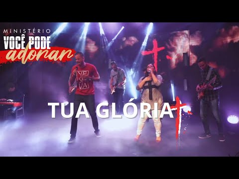 Tua Glória - Ministério Você Pode Adorar