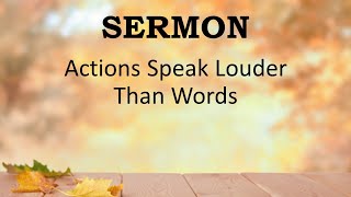 Actions Speak Louder Than Words Ezekiel 33:1-7, 30-33, James 1:19-28