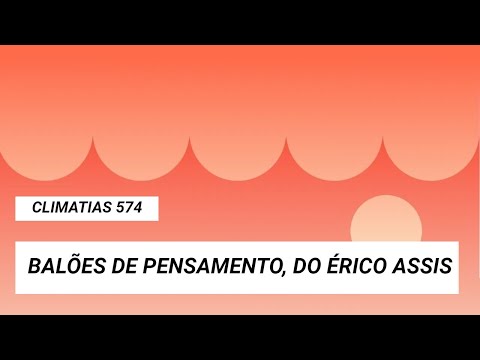 CliMatias 574: Balões de pensamento, do Érico Assis (11.10.2021)