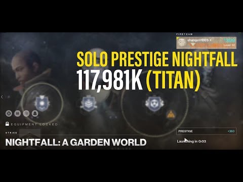 Destiny 2 - A Garden World - Solo Prestige Nightfall High Score - Titan (117,891K)