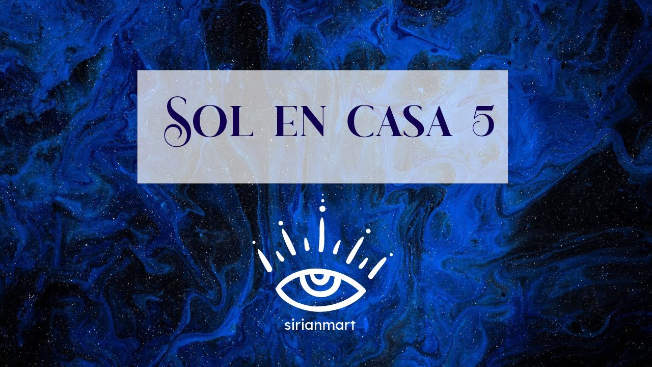 El Sol en la Casa 5 de la Carta Natal