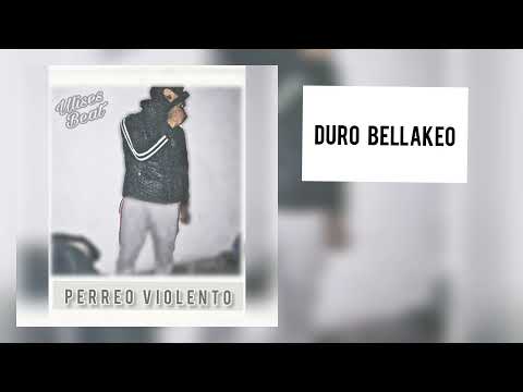 Duro bellakeo X Perreo Violento EP 1 X