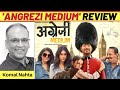 ‘Angrezi Medium’ review | Komal Nahta
