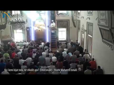 Ku i kemi bijat tona! Ne shkolle apo? Hoxhe muharem ismaili